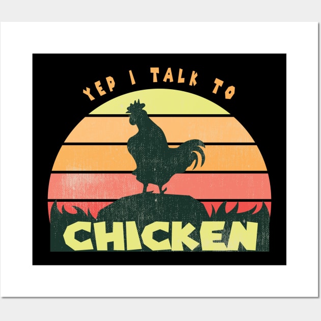 Yep I Talk To Chickens Vintage Funny Chicken Farmer Gift, Farm, Chicken Mom, Farmer Wall Art by wiixyou